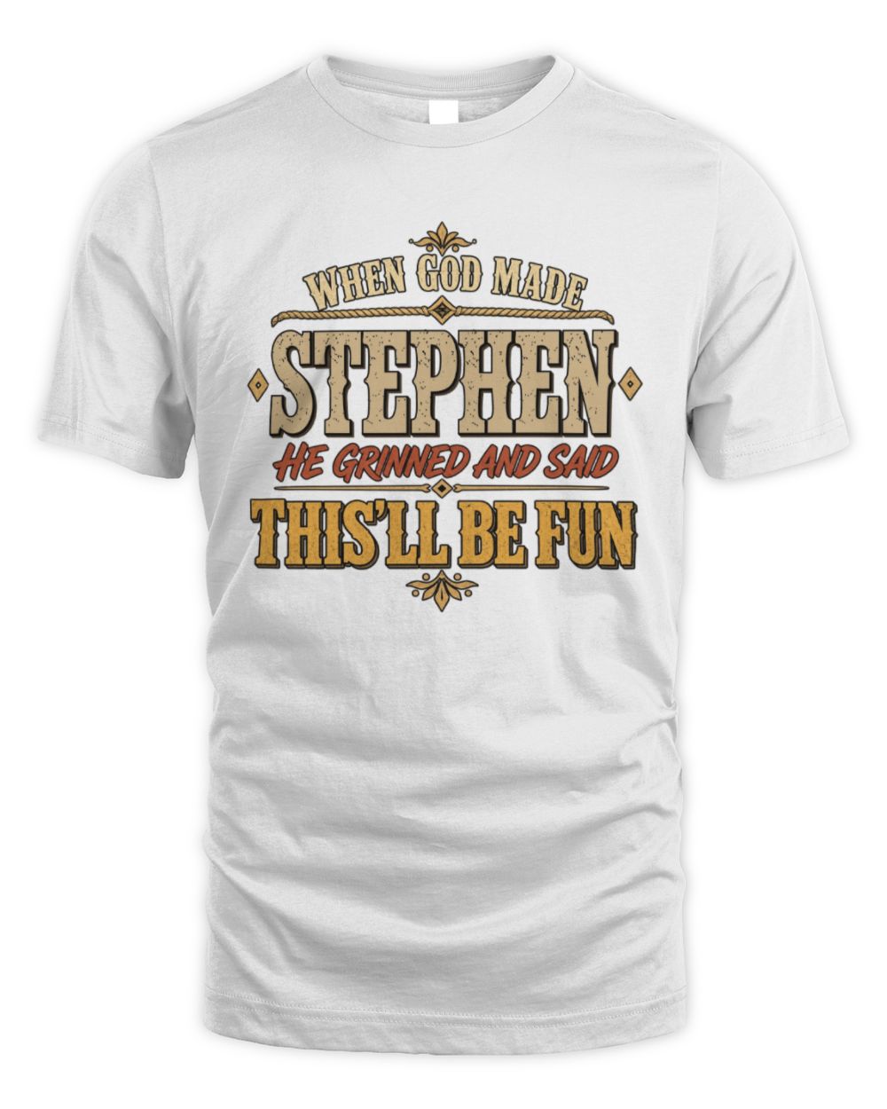 When God Made Your Name Funny Western T-Shirt STEPHEN M1-81 / Unisex Standard T-Shirt / white