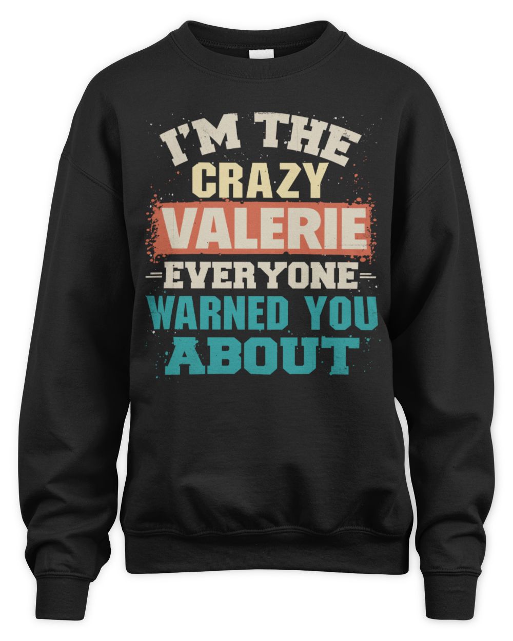 I'm the Crazy One Everyone Warned You About Retro Graphic T-Shirt VALERIE M1-70 / Unisex Sweatshirt / black