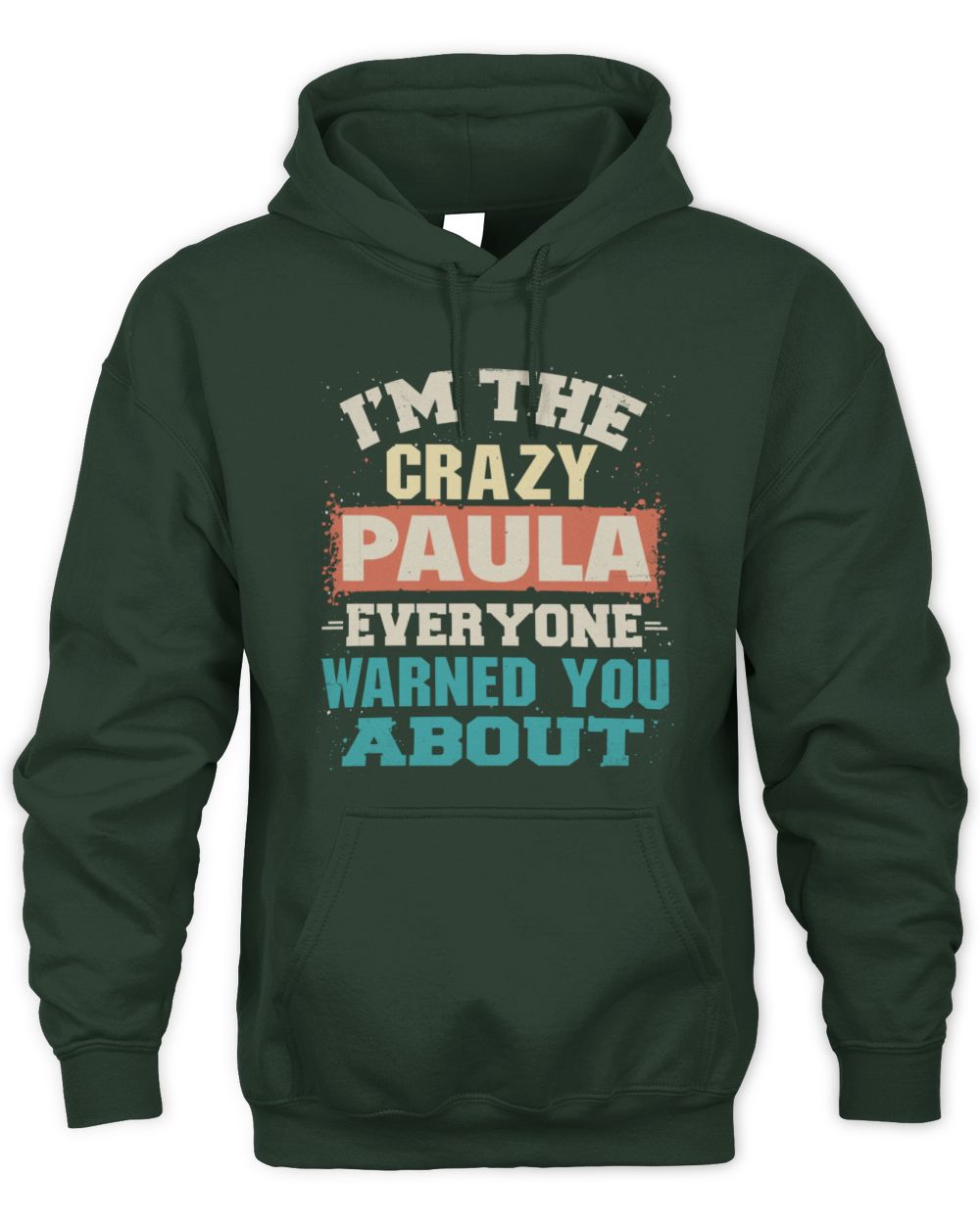 I'm the Crazy One Everyone Warned You About Retro Graphic T-Shirt PAULA M1-70 / Unisex Hoodie / forest green
