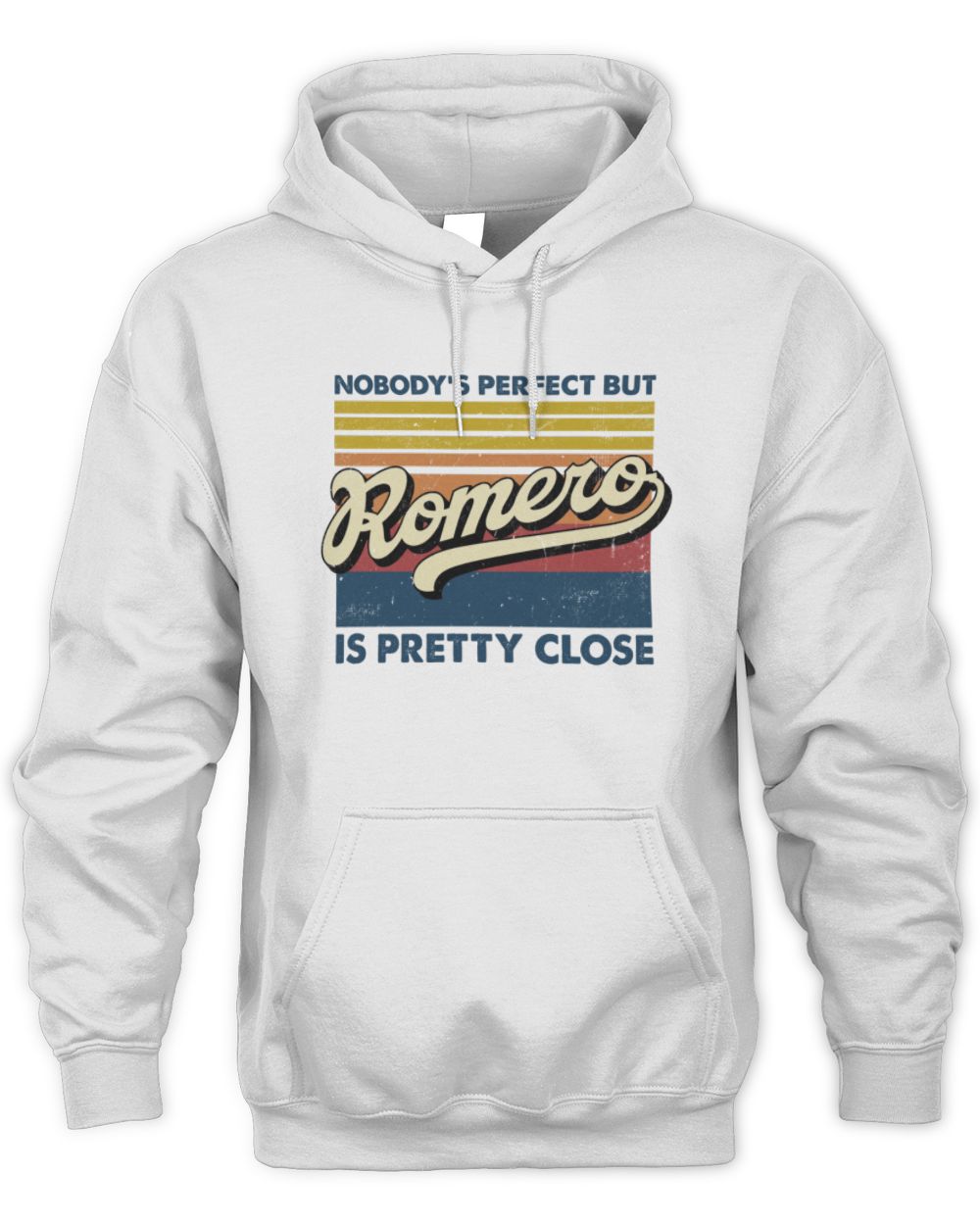 Nobody's Perfect But Your Name Is Pretty Close Retro Shirt ROMERO M1-65 / Unisex Hoodie / white