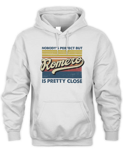 Nobody's Perfect But Your Name Is Pretty Close Retro Shirt ROMERO M1-65 / Unisex Hoodie / white