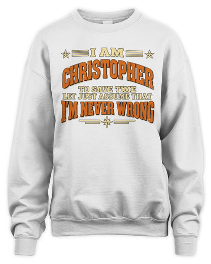 I'm Name Let's Just Assume I'm Never Wrong Retro Shirt CHRISTOPHER M1-64 / Unisex Sweatshirt / white