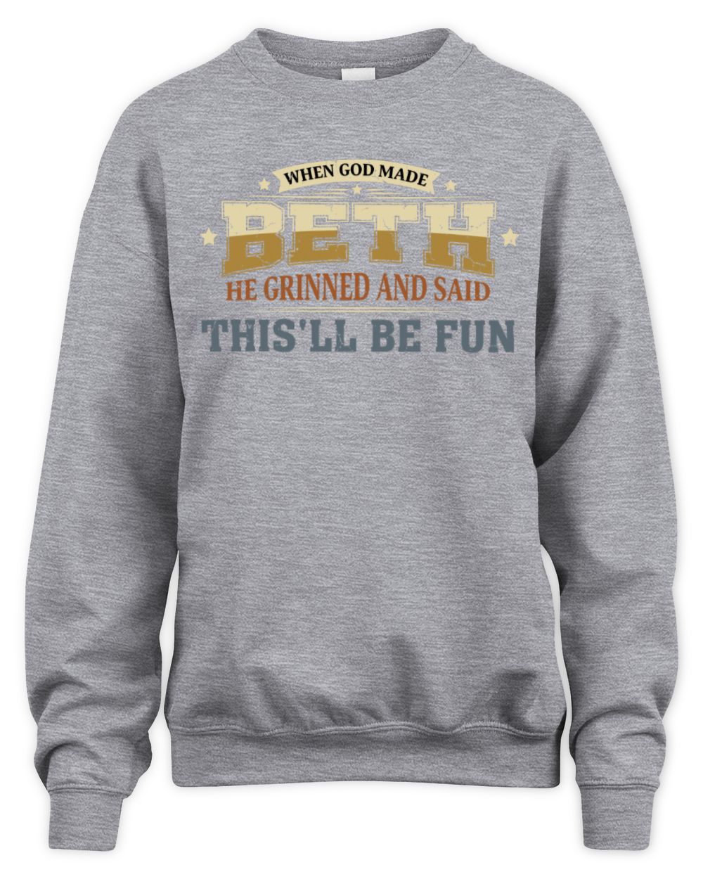 When God Made Your Name Funny Heritage T-Shirt BETH M1-80 / Unisex Sweatshirt / sport grey