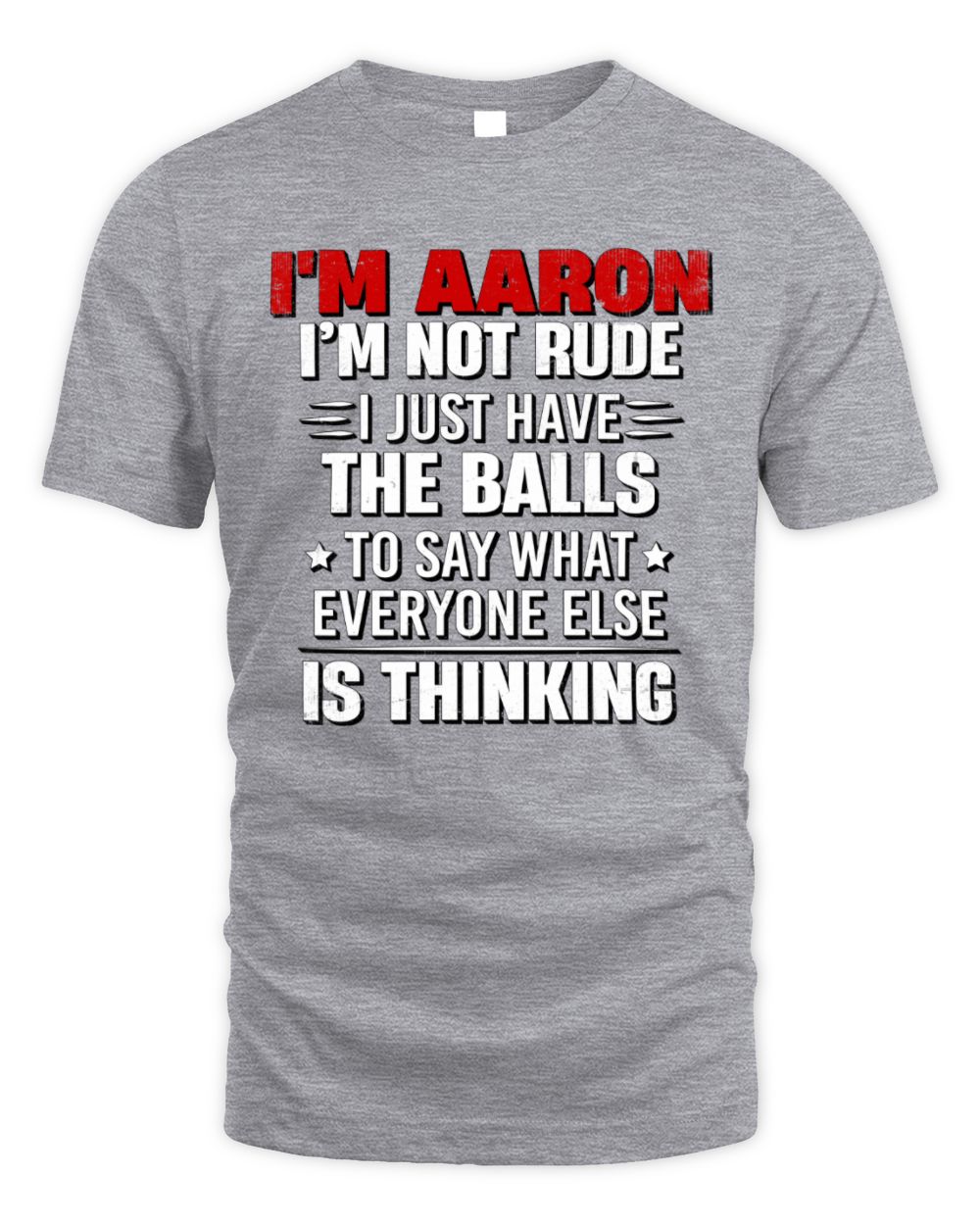 I'm Name I'm Not Rude I Just Have The Balls Funny T-Shirt AARON M1-46 / Unisex Standard T-Shirt / sport grey