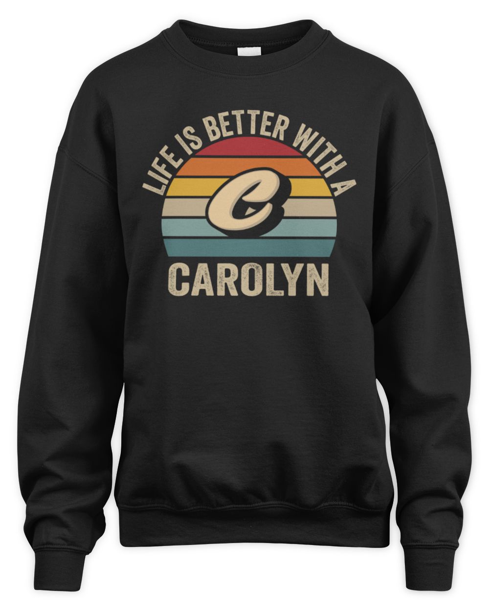Life Is Better with Name Vintage Sun Shirt CAROLYN M1-50 / Unisex Sweatshirt / black