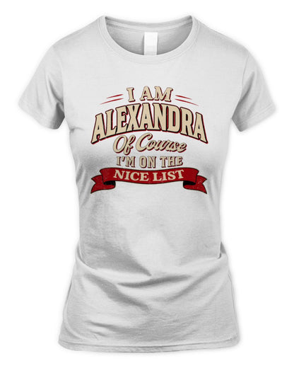 I'm Name Of Course I'm On The Nice List Funny Christmas Shirt ALEXANDRA M1-68 / Women's Standard T-Shirt / white