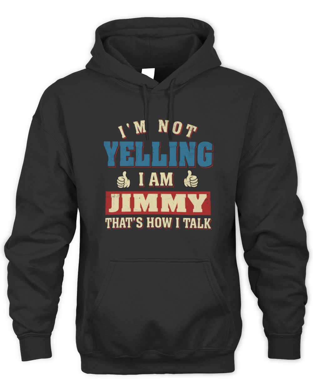 I'm Not Yelling I'm Name That's How I Talk Shirt JIMMY M1-67 / Unisex Hoodie / black