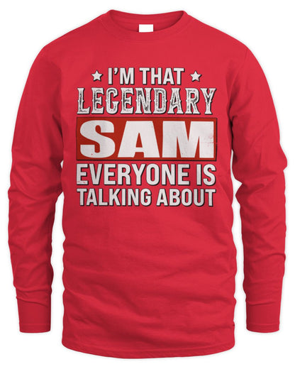 I'm That Legendary Name Everyone Is Talking About Funny Graphic T-Shirt SAM M1-73 / Men's Long Sleeved T-Shirt / red
