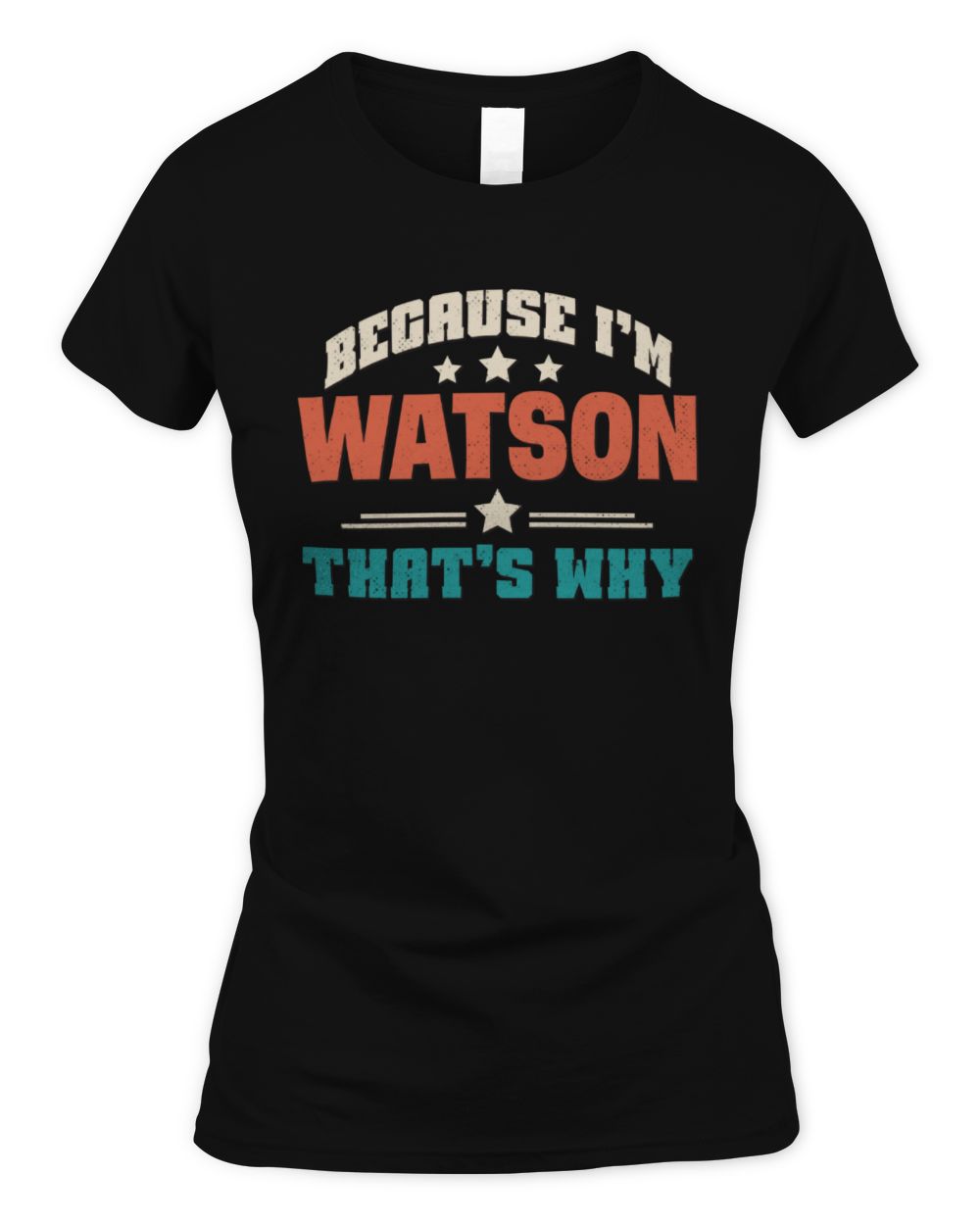Because I'm Name That's Why Personalized Retro Shirt WATSON-49 / Women's Standard T-Shirt / black