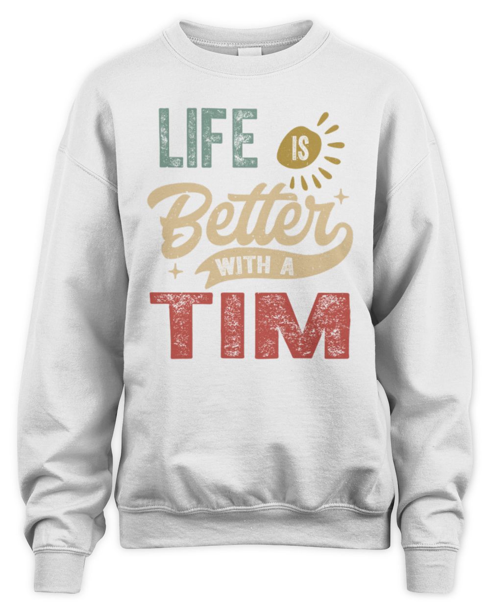 Life Is Better With a Name Personalized Retro T-Shirt TIM-48 / Unisex Sweatshirt / white