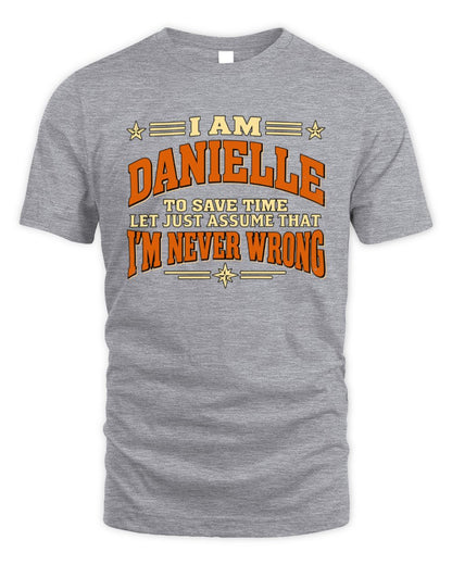 I'm Name Let's Just Assume I'm Never Wrong Retro Shirt DANIELLE M1-64 / Unisex Standard T-Shirt / sport grey