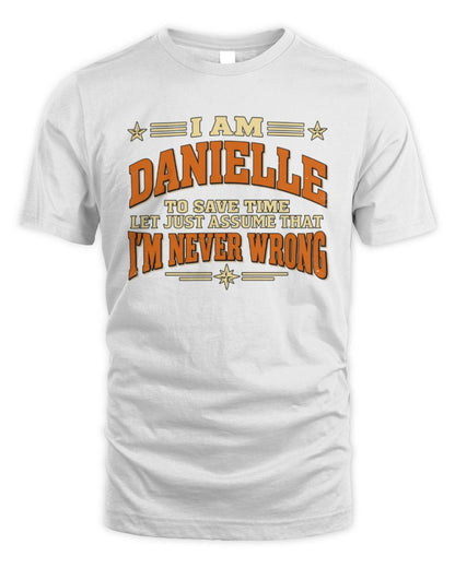 I'm Name Let's Just Assume I'm Never Wrong Retro Shirt DANIELLE M1-64 / Unisex Standard T-Shirt / white