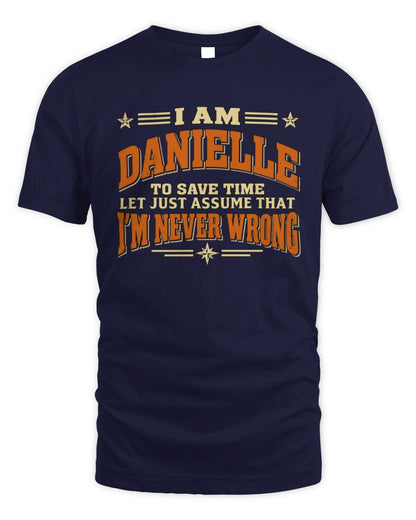 I'm Name Let's Just Assume I'm Never Wrong Retro Shirt DANIELLE M1-64 / Unisex Standard T-Shirt / navy