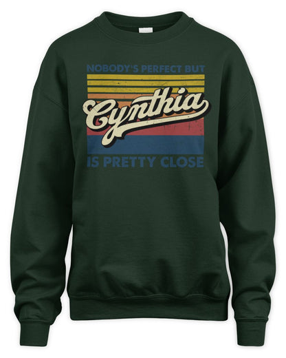 Nobody's Perfect But Your Name Is Pretty Close Retro Shirt CYNTHIA M1-65 / Unisex Sweatshirt / forest green