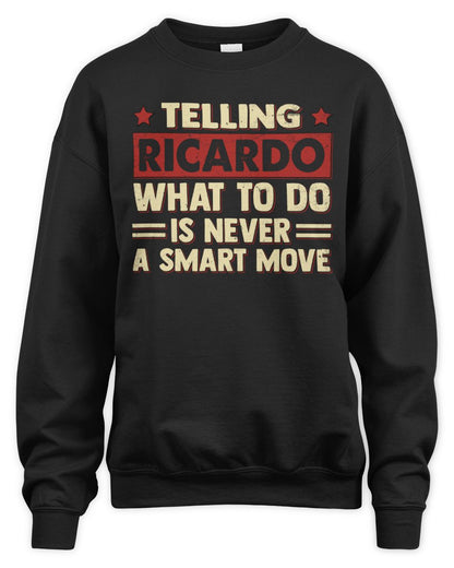 Telling Your Name What to Do Is Never a Smart Move Shirt RICARDO M1-66 / Unisex Sweatshirt / black