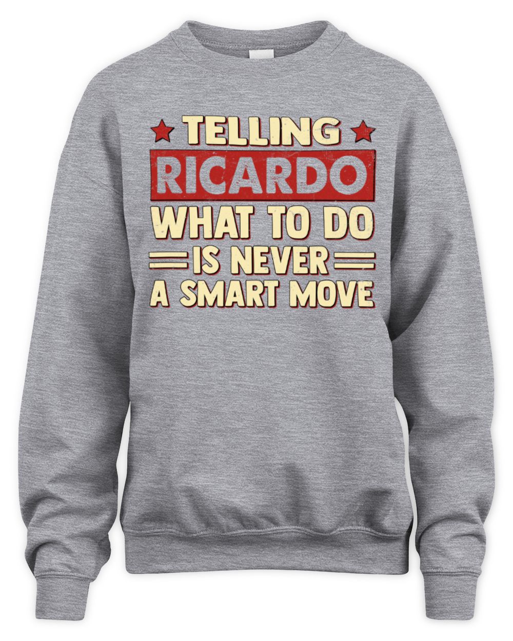 Telling Your Name What to Do Is Never a Smart Move Shirt RICARDO M1-66 / Unisex Sweatshirt / sport grey
