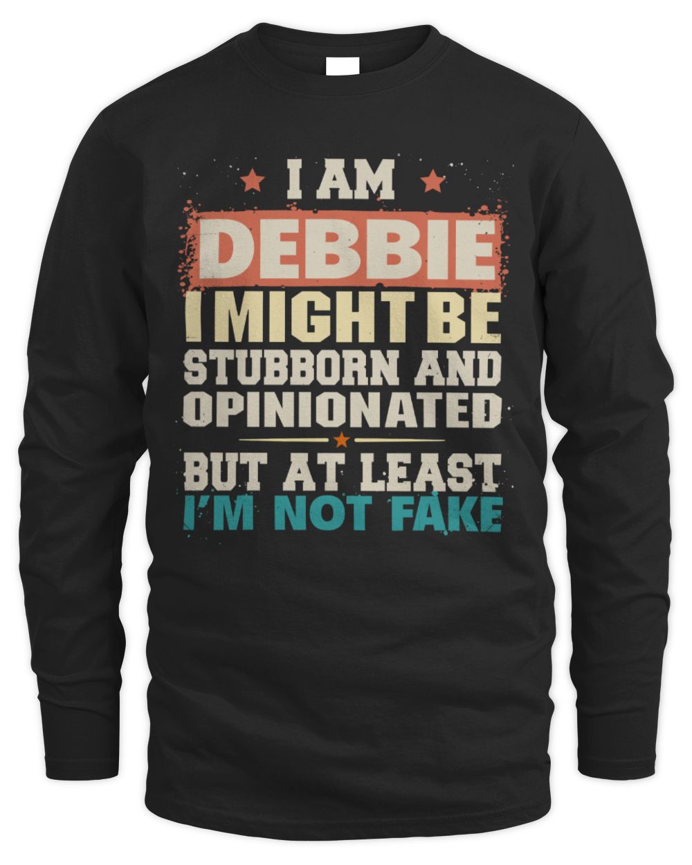 I Am Name I Might Be Stubborn and Opinionated Graphic T-Shirt DEBBIE M1-72 / Men's Long Sleeved T-Shirt / black