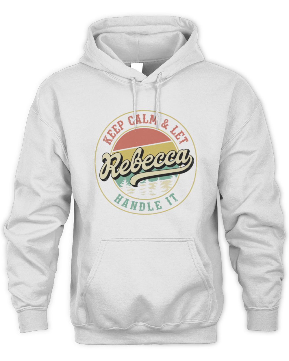 Keep Calm Let Your Name Handle It Retro T-Shirt REBECCA M1-54 / Unisex Hoodie / white
