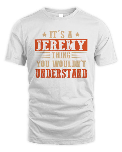 It's a Name Thing Personalized Funny Shirt JEREMY M1-51 / Unisex Standard T-Shirt / white