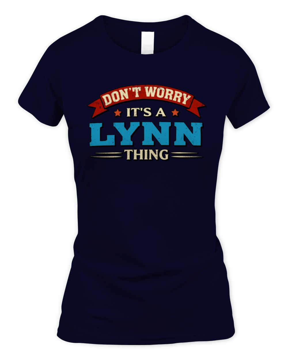 Don't Worry It's a Your Name Thing Funny Retro T-Shirt LYNN M1-57 / Women's Standard T-Shirt / navy