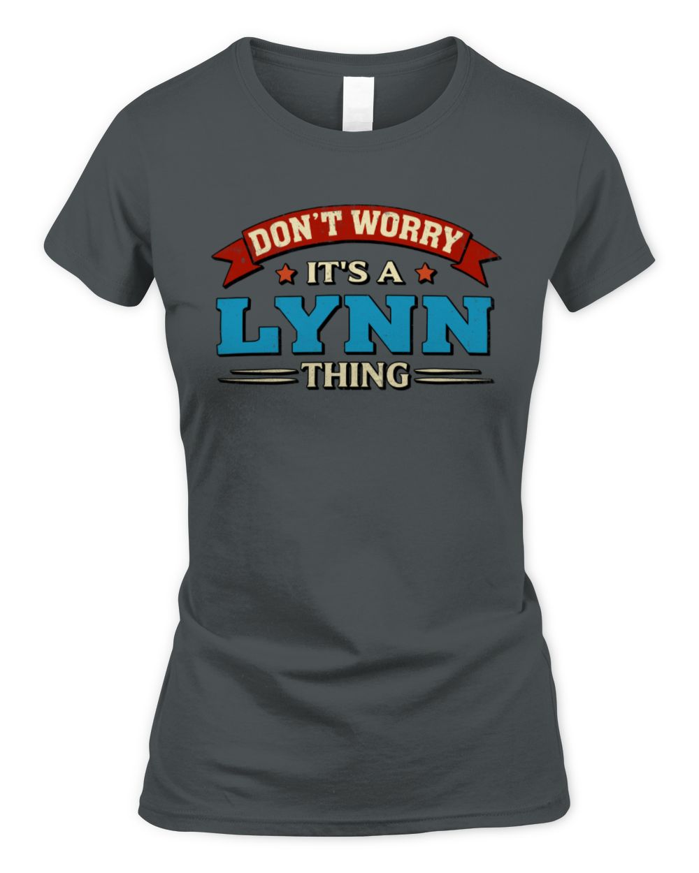 Don't Worry It's a Your Name Thing Funny Retro T-Shirt LYNN M1-57 / Women's Standard T-Shirt / charcoal