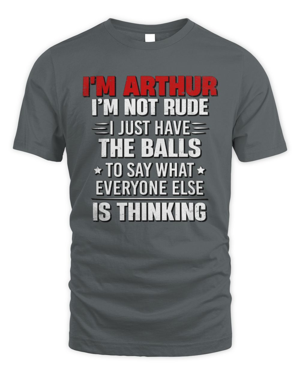 I'm Name I'm Not Rude I Just Have The Balls Funny T-Shirt ARTHUR M1-46 / Unisex Standard T-Shirt / charcoal