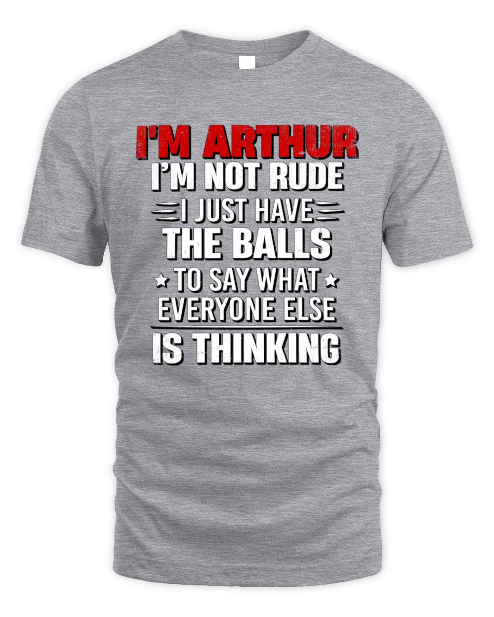 I'm Name I'm Not Rude I Just Have The Balls Funny T-Shirt ARTHUR M1-46 / Unisex Standard T-Shirt / sport grey