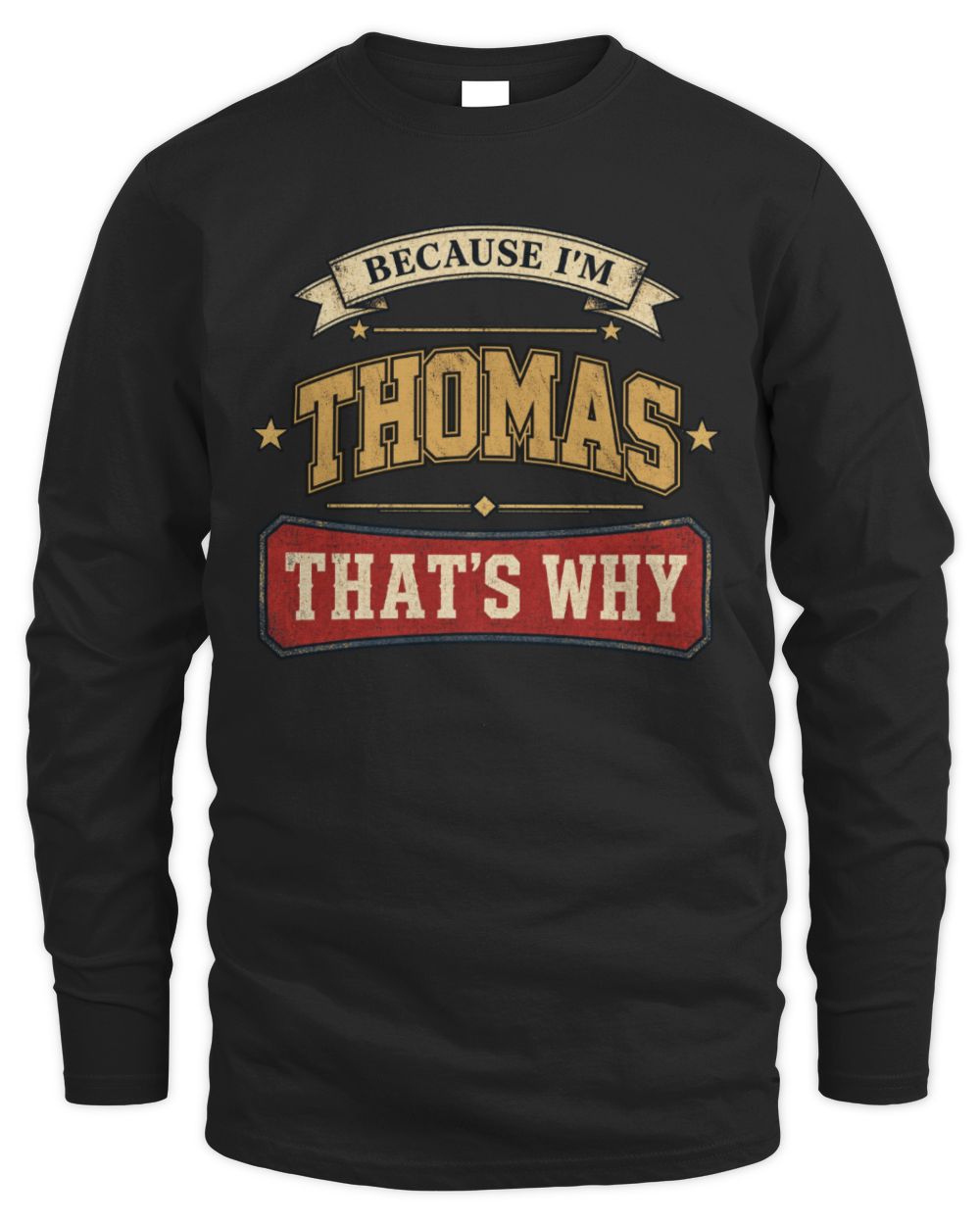 Because I'm Name That's Why Americana T-Shirt THOMAS M1-S88 / Men's Long Sleeved T-Shirt / black