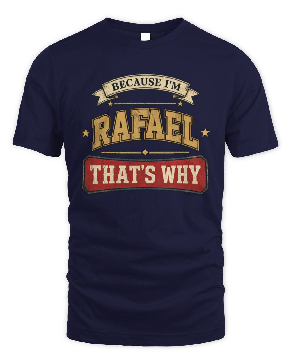Because I'm Name That's Why Americana T-Shirt RAFAEL M1-S88 / Unisex Standard T-Shirt / navy