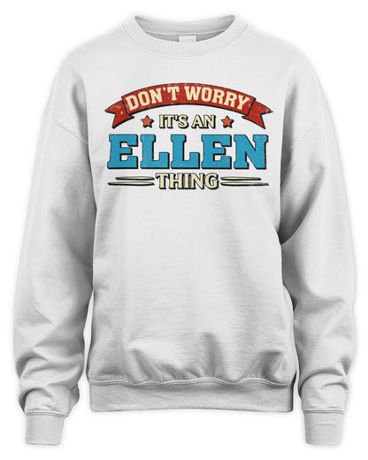 Don't Worry It's a Your Name Thing Funny Retro T-Shirt ELLEN M1-57 / Unisex Sweatshirt / white