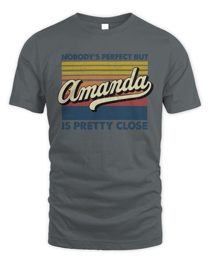 Nobody's Perfect But Your Name Is Pretty Close Retro Shirt AMANDA M1-65 / Unisex Standard T-Shirt / charcoal