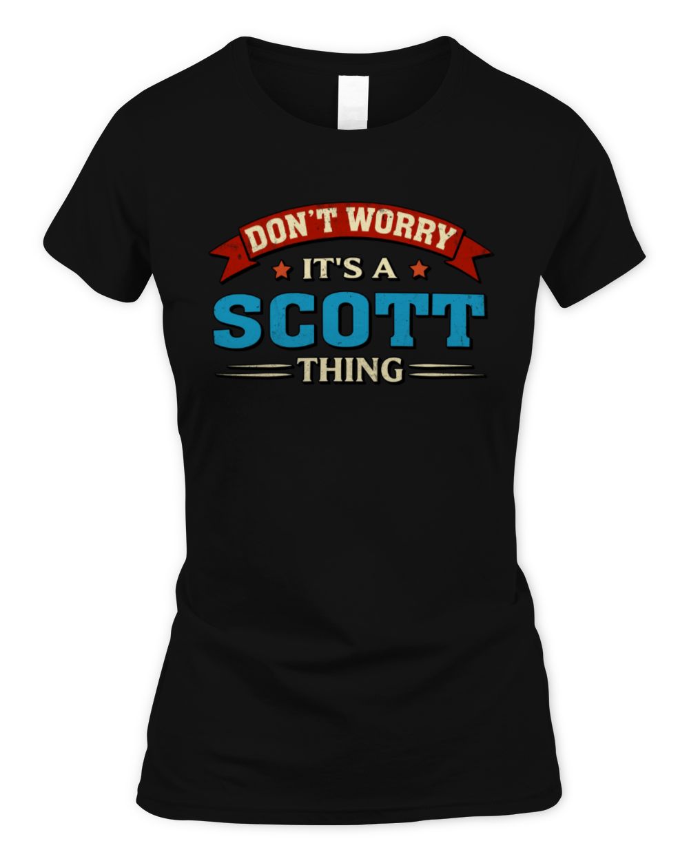 Don't Worry It's a Your Name Thing Funny Retro T-Shirt SCOTT M1-57 / Women's Standard T-Shirt / black