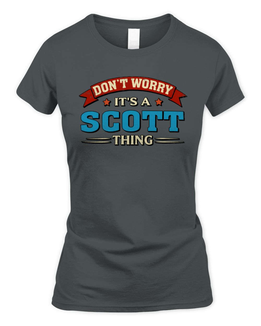Don't Worry It's a Your Name Thing Funny Retro T-Shirt SCOTT M1-57 / Women's Standard T-Shirt / charcoal