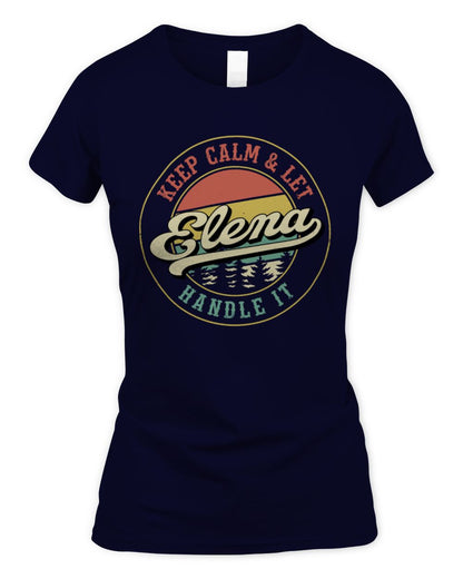 Keep Calm Let Your Name Handle It Retro T-Shirt ELENA M1-54 / Women's Standard T-Shirt / navy