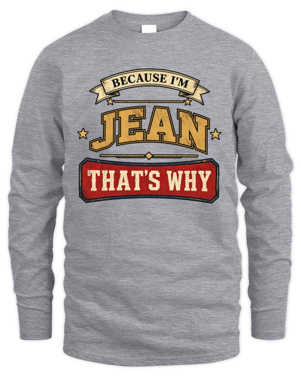 Because I'm Name That's Why Americana T-Shirt JEAN M1-S88 / Men's Long Sleeved T-Shirt / sport grey
