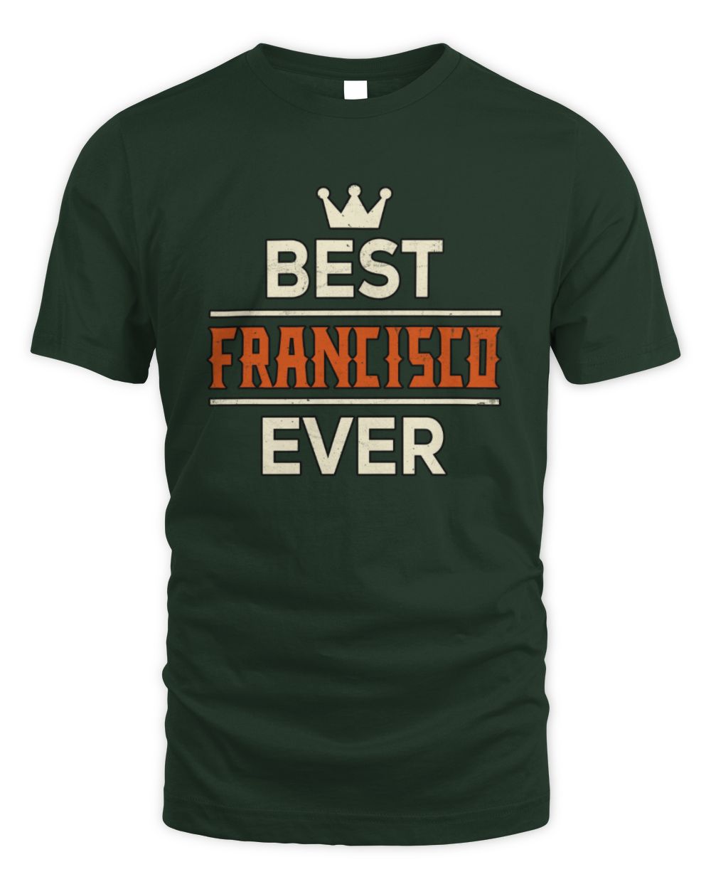 Best Your Name With Crown Shirt FRANCISCO M1-59 / Unisex Standard T-Shirt / forest green