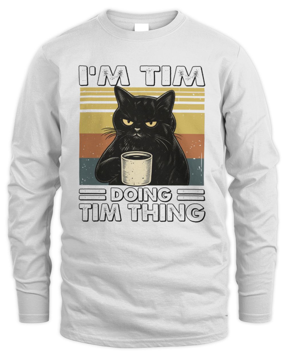 I'm Name Doing Name Thing Grumpy Black Cat Shirt TIM M1-79 / Men's Long Sleeved T-Shirt / white