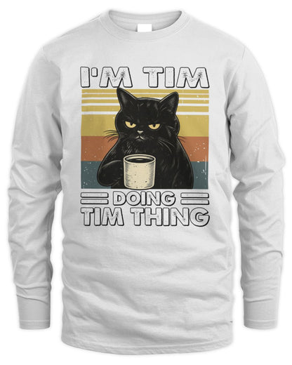 I'm Name Doing Name Thing Grumpy Black Cat Shirt TIM M1-79 / Men's Long Sleeved T-Shirt / white