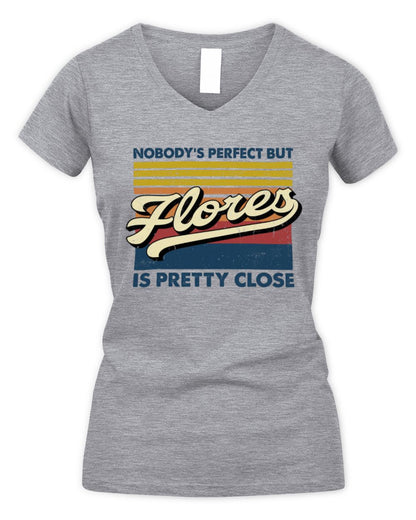 Nobody's Perfect But Your Name Is Pretty Close Retro Shirt FLORES M1-65 / Women's V-Neck T-Shirt / sport grey