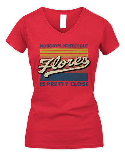 Nobody's Perfect But Your Name Is Pretty Close Retro Shirt FLORES M1-65 / Women's V-Neck T-Shirt / red