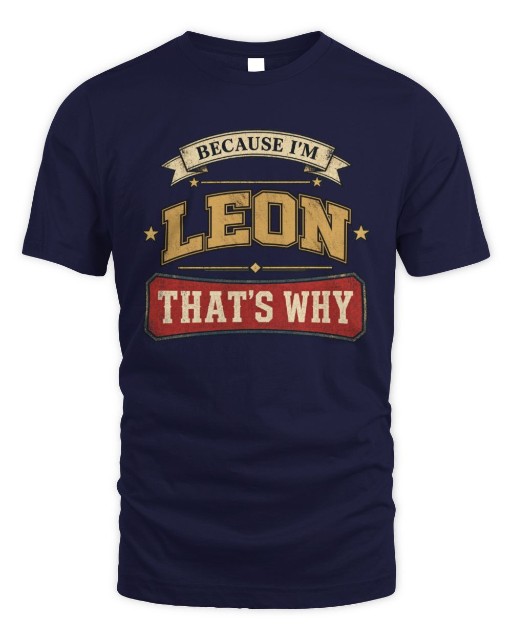 Because I'm Name That's Why Americana T-Shirt LEON M1-S88 / Unisex Standard T-Shirt / navy
