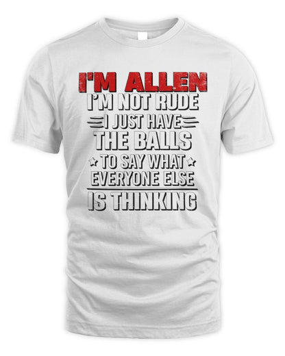 I'm Name I'm Not Rude I Just Have The Balls Funny T-Shirt ALLEN M1-46 / Unisex Standard T-Shirt / white