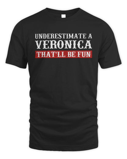 Underestimate Me That'll Be Fun Graphic T-Shirt VERONICA M1-69 / Unisex Standard T-Shirt / black