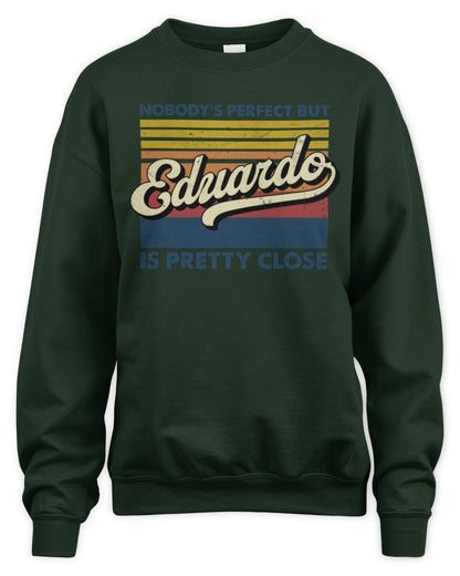 Nobody's Perfect But Your Name Is Pretty Close Retro Shirt EDUARDO M1-65 / Unisex Sweatshirt / forest green