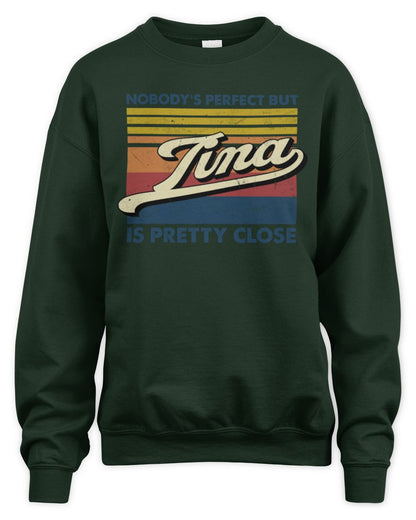 Nobody's Perfect But Your Name Is Pretty Close Retro Shirt TINA M1-65 / Unisex Sweatshirt / forest green