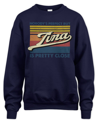 Nobody's Perfect But Your Name Is Pretty Close Retro Shirt TINA M1-65 / Unisex Sweatshirt / navy