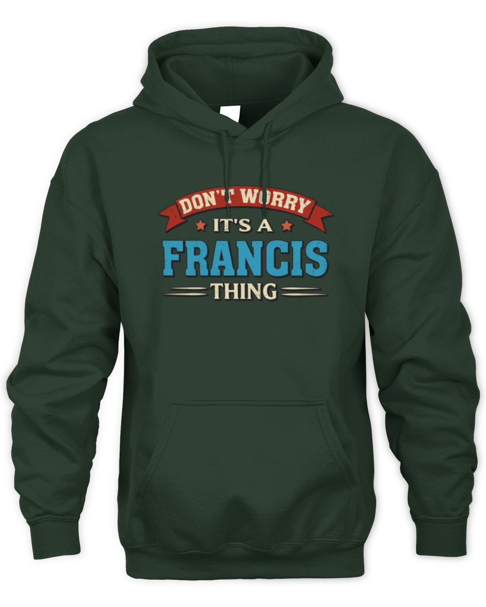Don't Worry It's a Your Name Thing Funny Retro T-Shirt FRANCIS M1-57 / Unisex Hoodie / forest green