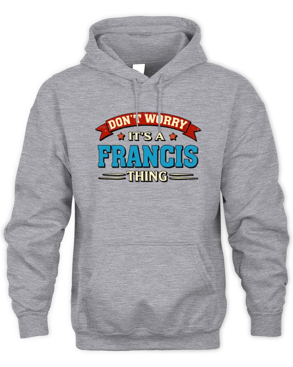 Don't Worry It's a Your Name Thing Funny Retro T-Shirt FRANCIS M1-57 / Unisex Hoodie / sport grey