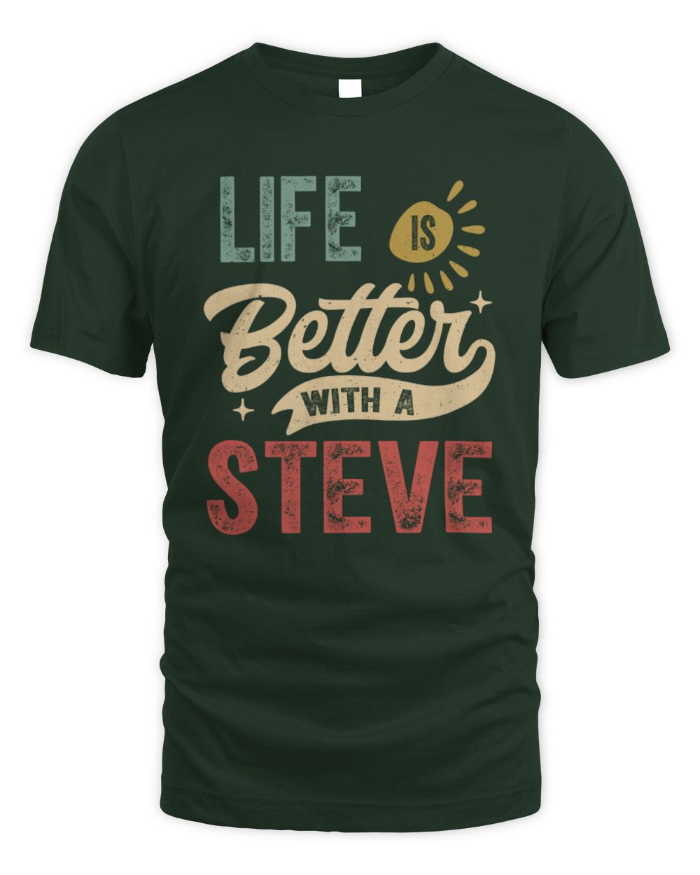 Life Is Better With a Name Personalized Retro T-Shirt STEVE-48 / Unisex Standard T-Shirt / forest green