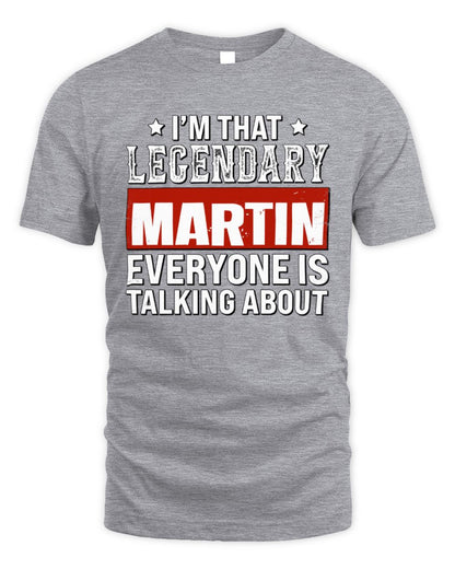 I'm That Legendary Name Everyone Is Talking About Funny Graphic T-Shirt MARTIN M1-73 / Unisex Standard T-Shirt / sport grey